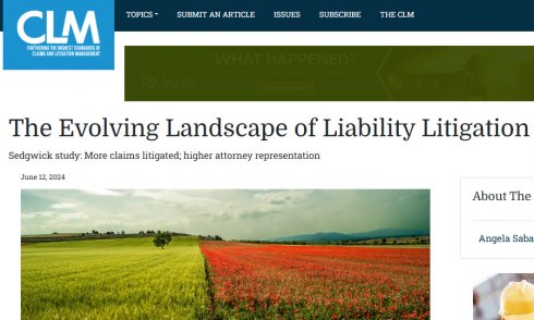 The Evolving Landscape of Liability Litigation; Sedgwick study: More claims litigated; higher attorney representation